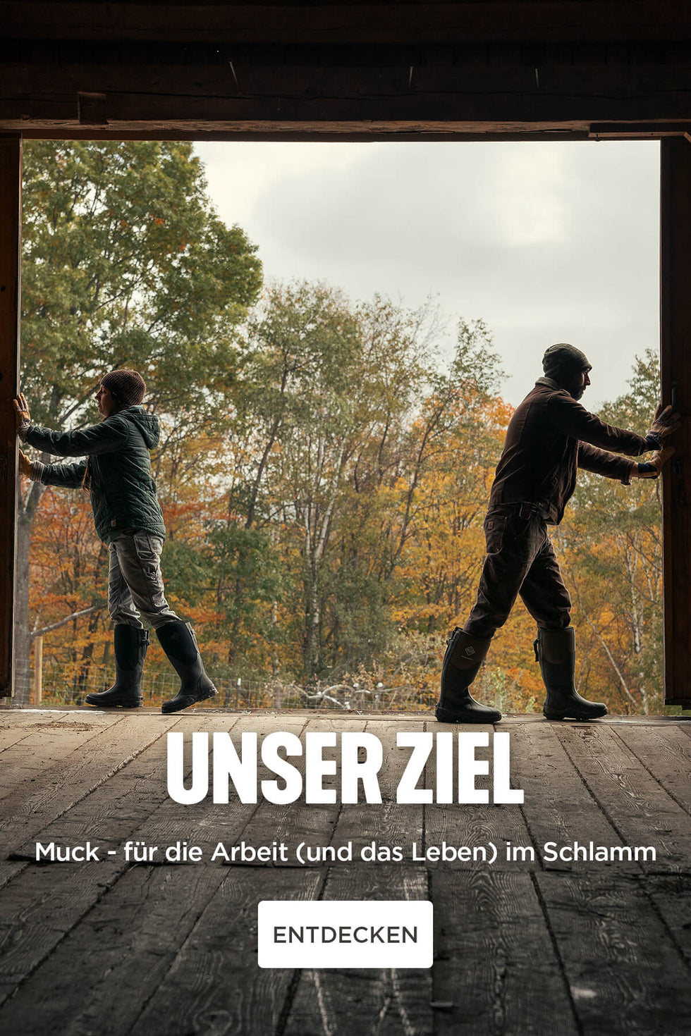 UNSER ZIEL. Muck - für die Arbeit (und das Leben) im Schlamm. ENTDECKEN